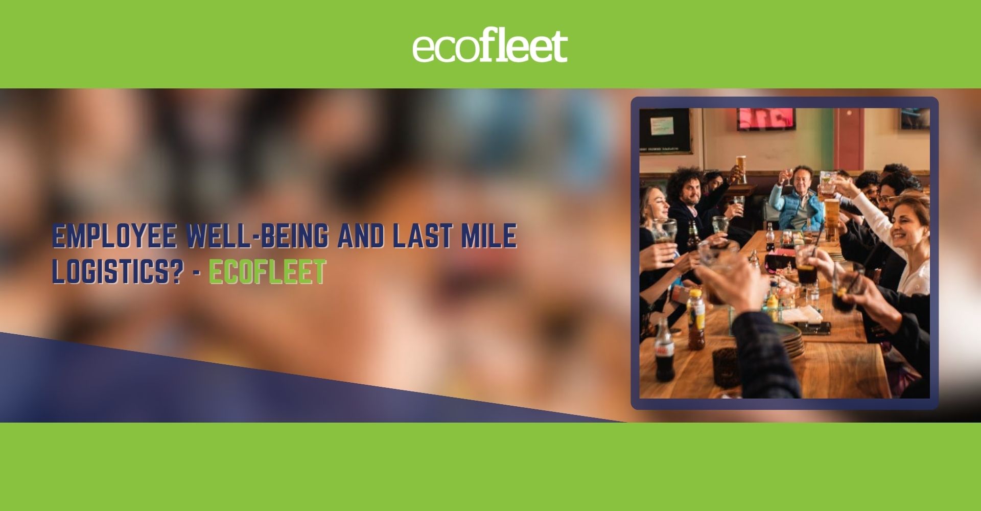 Employee Well-Being and Last Mile Logistics - ecofleet Cover