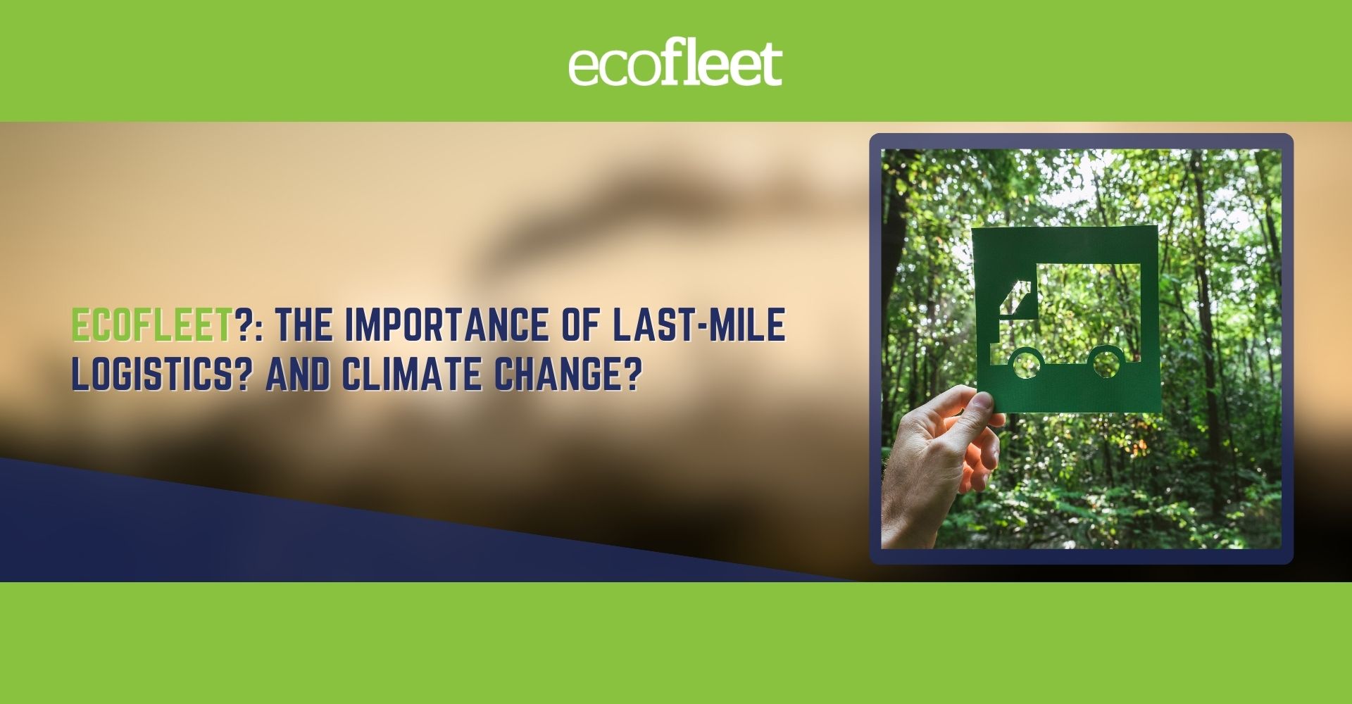ecofleet The Importance of Last-Mile Logistics and Climate Change - Cover